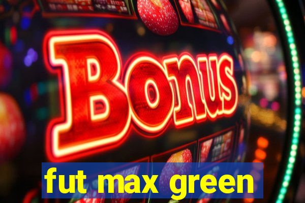 fut max green